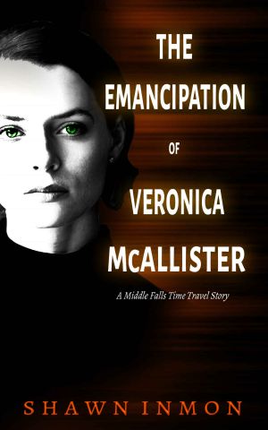 [Middle Falls Time Travel 05] • The Emancipation of Veronica McAllister_A Middle Falls Time Travel Story